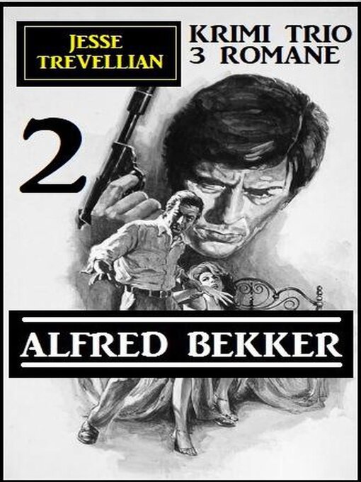 Title details for Jesse Trevellian Krimi Trio 2--3 Romane by Alfred Bekker - Available